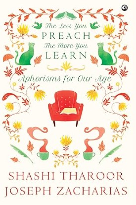 The Less You Preach, The More You Learn Aphorisms for Our Age